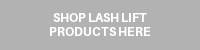 SHOP LASH LIFT PRODUCTS HERE